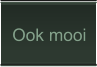 Ook mooi