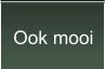 Ook mooi